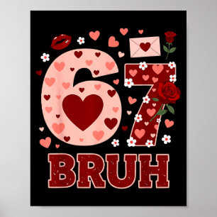 67 Six Seven Bruh Funny Valentine 6 7 Meme Boys Gi Poster