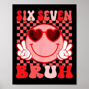 67 Six Seven Bruh Funny Valentine 6 7 Meme Kids Gi Poster