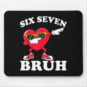 67 Six Seven Bruh Funny Valentines 6 7 Meme Men Wo Mouse Pad