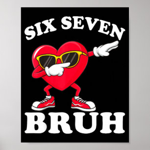67 Six Seven Bruh Funny Valentines 6 7 Meme Men Wo Poster