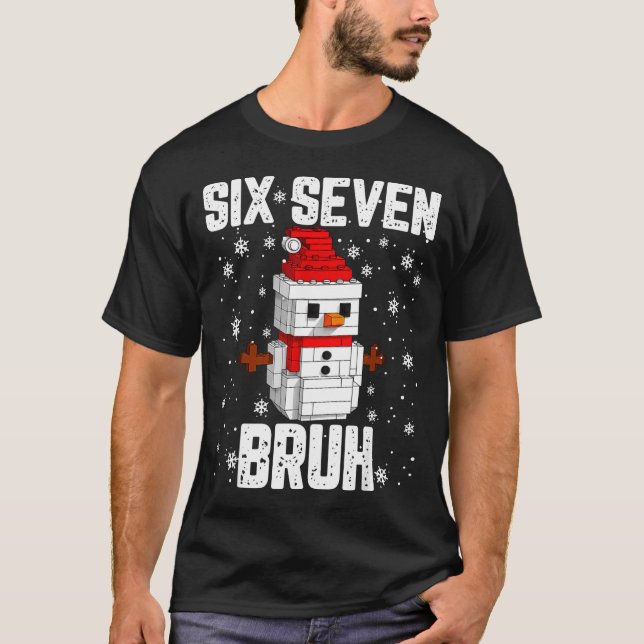 67 Six Seven Bruh Snowman Building Blocks Christma T-Shirt (Front)