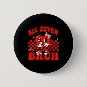 67 Six Seven Bruh Valentine's Day 6 7 Meme Matchin Cm Round Badge