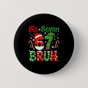 67 Six Seven Burh Funny Christmas 6 7 Meme Men Wom 6 Cm Round Badge