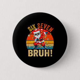 67 Six Seven Burh Funny Christmas 6 7 Meme Men Wom 6 Cm Round Badge