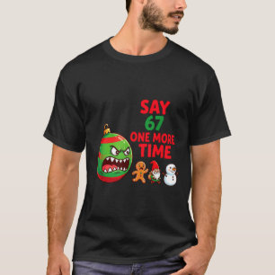 67 Six Seven Funny Christmas 6 7 Meme Joke Men Wom T-Shirt