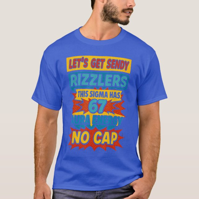 67 Six Seven Get Sendy Meme Design Funny 6 7 Sigma T-Shirt (Front)
