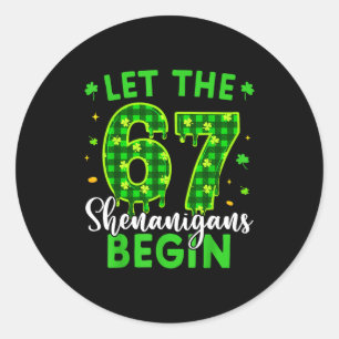 67 Six Seven Let The Shenanigans Begin For Kids Me Classic Round Sticker
