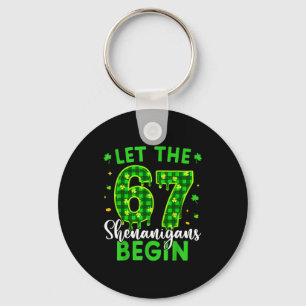 67 Six Seven Let The Shenanigans Begin For Kids Me Key Ring