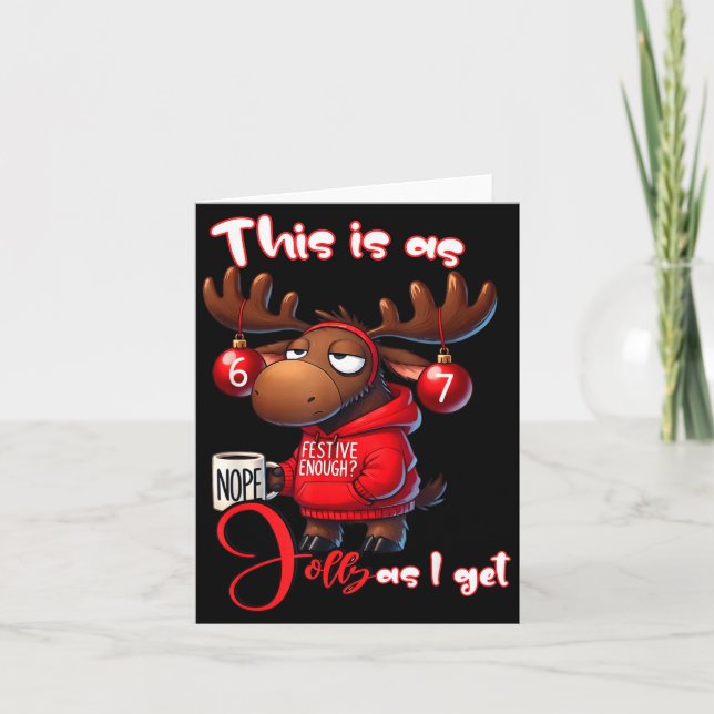 67 Six Seven Meme Moose This Is As Jolly As I Get  Card (Front)