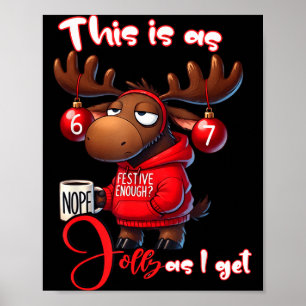 67 Six Seven Meme Moose This Is As Jolly As I Get  Poster