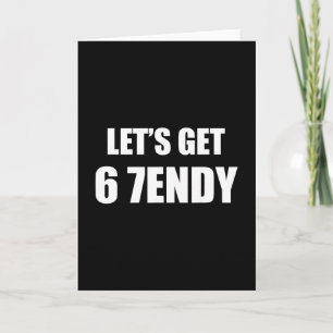 67 Six Seven Sendy 6 7endy Let's Get Sendy 67 Meme Card