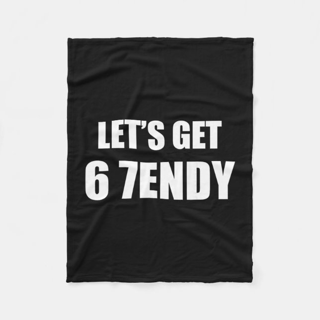 67 Six Seven Sendy 6 7endy Let's Get Sendy 67 Meme Fleece Blanket (Front)