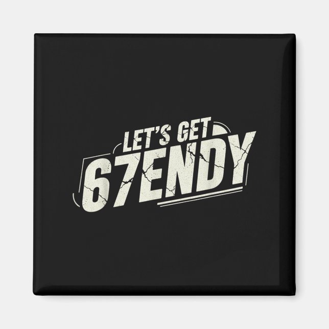 67 Six Seven Sendy 6 7endy Let's Get Sendy 67 Meme Magnet (Front)