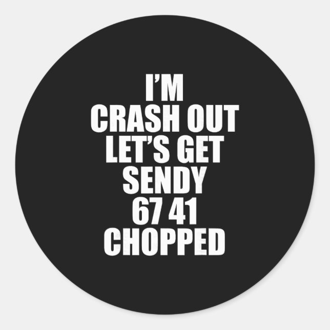 67 Six Seven Sendy Let's Get Sendy 6 7endy 67 Meme Classic Round Sticker (Front)