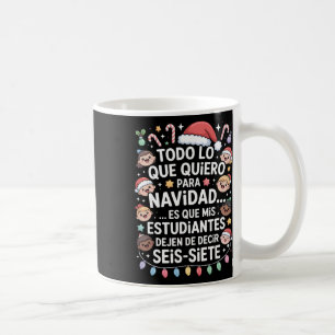 67 Six Seven Spanish Teacher Christmas Seis Siete Coffee Mug