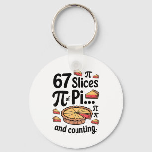 67 Slices Of Pi... And Counting For Dessert Pie Hu Key Ring