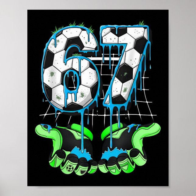 67 Soccer Funny Six Seven Gen Alpha Meme Drip 67 M Poster (Front)