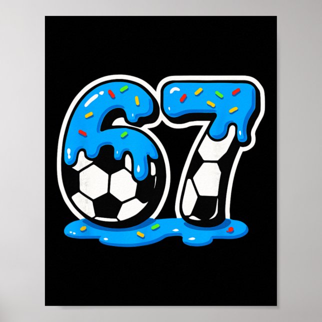 67 Soccer Ice Cream Drip Brain Rot Meme  Poster (Front)