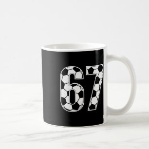 67 Soccer Numbers Six Seven Soccer Lovers 6-7 Spor Coffee Mug