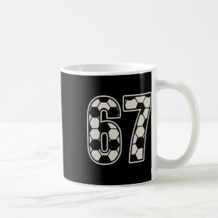 67 Soccer Six Seven 6 7 Meme 67 _1  Coffee Mug