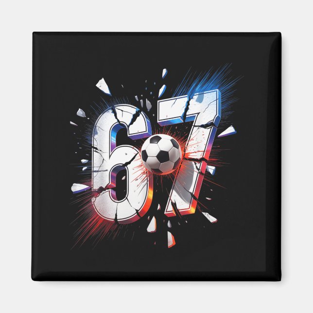 67 Soccer Six Seven 6 7 Meme 67  Magnet (Front)
