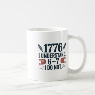 67 Social Studies Teacher 1776 I Understand 6 7 I Coffee Mug
