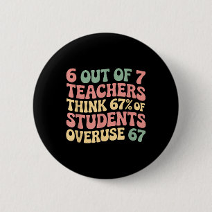 67 Teacher 6 7 Overuse Six Seven Meme Funny Cm Round Badge