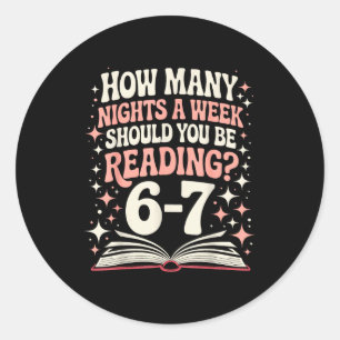 67 Teacher How Many Nights A Week Should You Be Re Classic Round Sticker