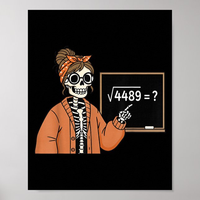 67 Teacher Skeleton Halloween Square Root 4489 Mes Poster (Front)