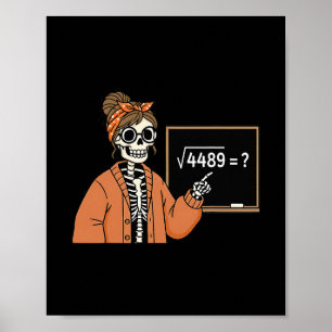 67 Teacher Skeleton Halloween Square Root 4489 Mes Poster