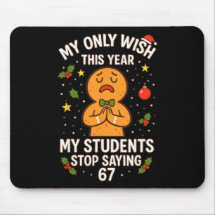 67 Teacher Wish Saying Six Seven, Christmas Teache Mouse Pad