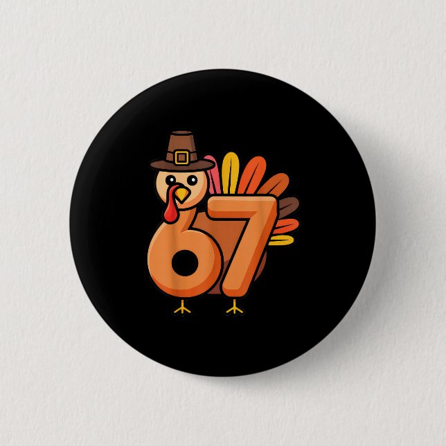 67 Thanksgiving 6 7 Turkey Six Seven  6 Cm Round Badge (Front)