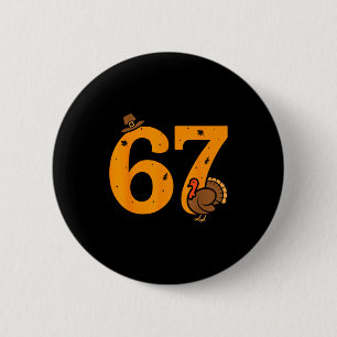 67 Thanksgiving Funny Turkey 67 Meme Thanksgiving 6 Cm Round Badge