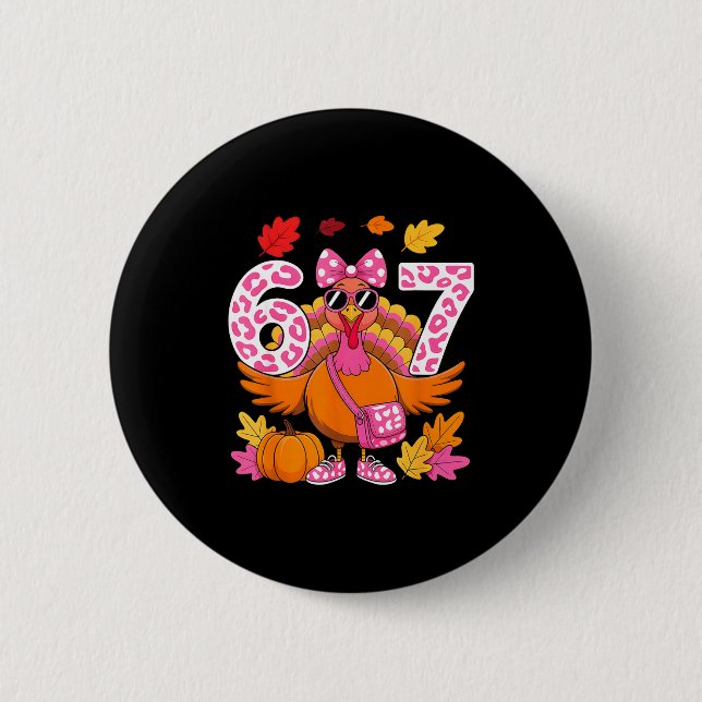 67 Thanksgiving Funny Turkey 67 Turkey Six Seven G 6 Cm Round Badge (Front)
