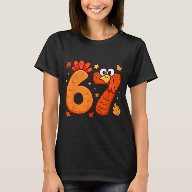 67 Thanksgiving Funny Turkey Thanksgiving 67 Turke T-Shirt (Front)