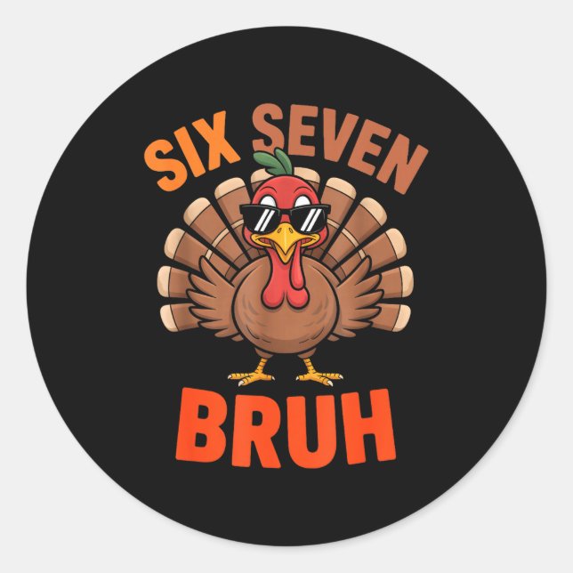 67 Thanksgiving Six Seven Meme Turkey Bruh  Classic Round Sticker (Front)