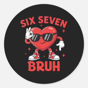 67 Valentine Heart Six Seven Bruh Funny Meme 6 7 B Classic Round Sticker