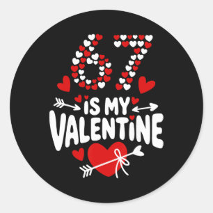 67 Valentine’s Day Meme 67th Birthday 6 7 Valentin Classic Round Sticker