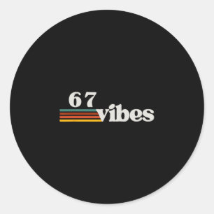 67 Vibes 2025 6 7 Meme Trendy Retro Funny Saying  Classic Round Sticker