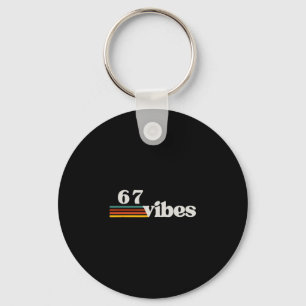 67 Vibes 2025 6 7 Meme Trendy Retro Funny Saying Key Ring