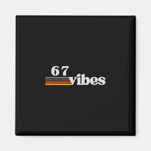 67 Vibes 2025 6 7 Meme Trendy Retro Funny Saying Magnet