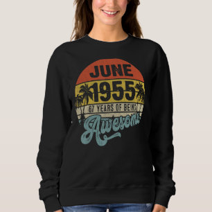 67 Year Old Awesome Since June 1955  67th Birthday Sweatshirt