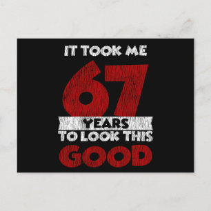 67 Year Old Bday Took Me Look Good 67th Birthday Postcard