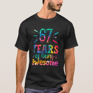 67 Years Of Being Awesome Tie Dye 67 Years Old 67t T-Shirt