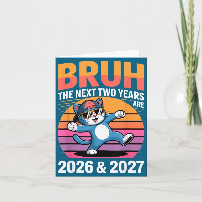 67bruh The Next Two Years Are 2026 &amp; 2027 Funn Card (Front)