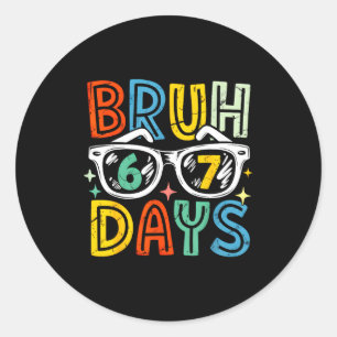 67th Day Of School Bruh 67 Days Of School Sungles Classic Round Sticker