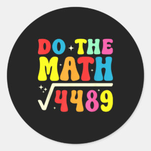 67th Day Of School Do The Math 67 Square Root 4489 Classic Round Sticker