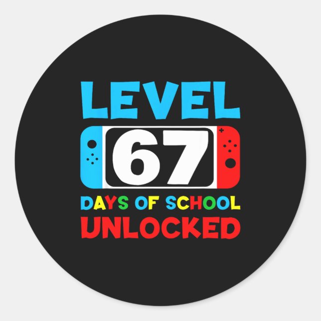 67th Day Of School Gamer Level 67 Days Unlocked 6  Classic Round Sticker (Front)