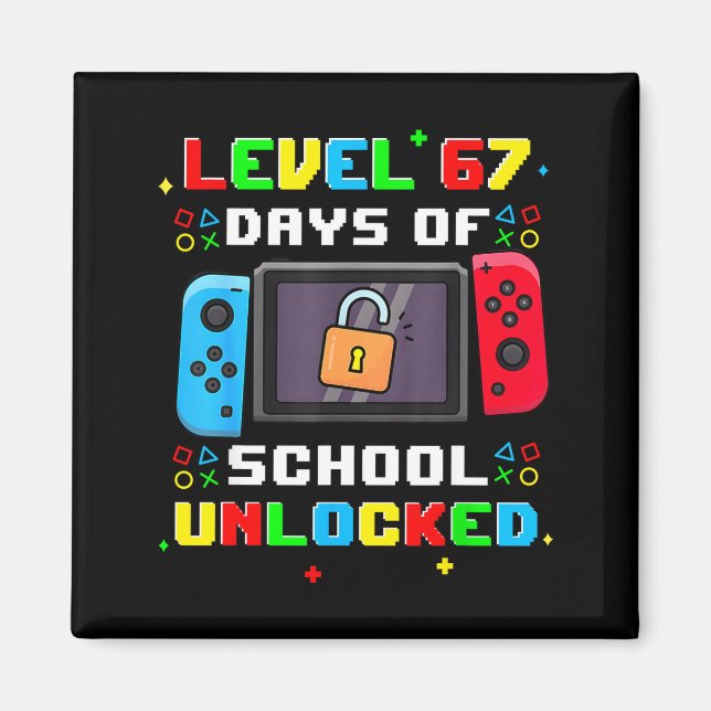 67th Day Of School Level 67 Days Of School Unlocke Magnet (Front)