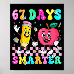 67th Day Of School Shirt 67 Days Smarter Teacher B Poster